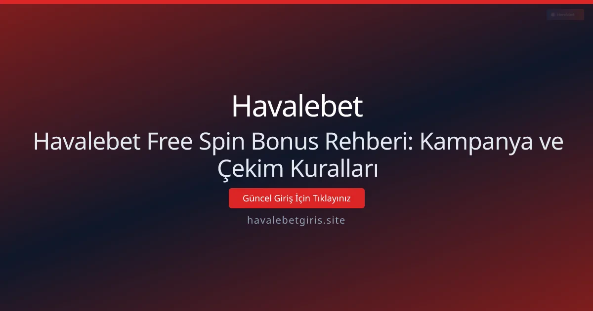 Havalebet Free Spin Bonus Rehberi: Kampanya ve Çekim Kuralları Havalebet Free Spin Bonus Rehberi: Kampanya ve Çekim Kuralları - Havalebet rehber görseli