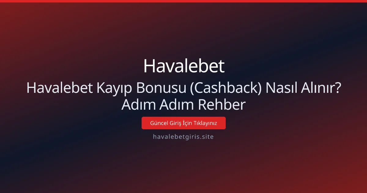 Havalebet Kayıp Bonusu (Cashback) Nasıl Alınır? Adım Adım Rehber Havalebet Kayıp Bonusu (Cashback) Nasıl Alınır? Adım Adım Rehber - Havalebet rehber görseli