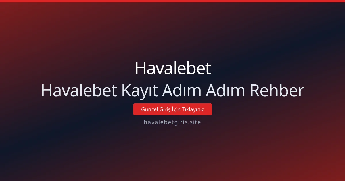 Havalebet Kayıt Adım Adım Rehber Havalebet Kayıt Adım Adım Rehber - Havalebet rehber görseli