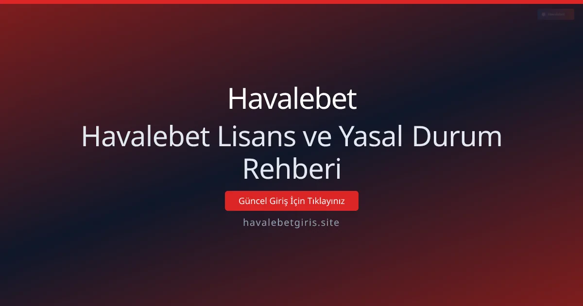Havalebet Lisans ve Yasal Durum Rehberi Havalebet Lisans ve Yasal Durum Rehberi - Havalebet rehber görseli