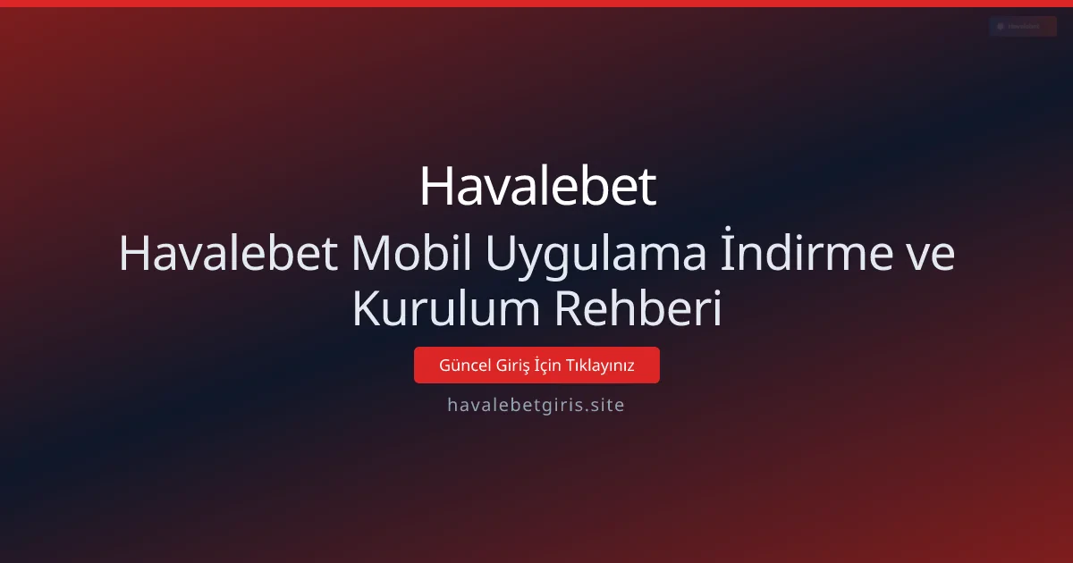 Havalebet Mobil Uygulama İndirme ve Kurulum Rehberi Havalebet Mobil Uygulama İndirme ve Kurulum Rehberi - Havalebet rehber görseli