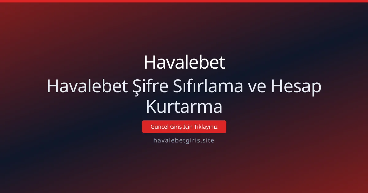 Havalebet Şifre Sıfırlama ve Hesap Kurtarma Havalebet Şifre Sıfırlama ve Hesap Kurtarma - Havalebet rehber görseli