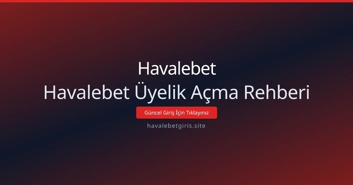 Havalebet Üyelik Açma Rehberi Havalebet Üyelik Açma Rehberi - Havalebet rehber görseli